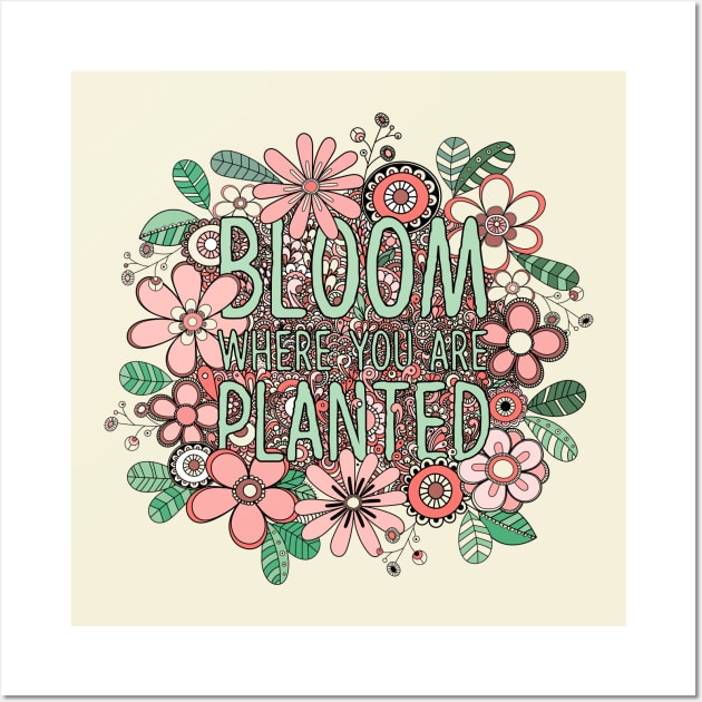 Bloom where you are planted Wall Art by tramasdesign